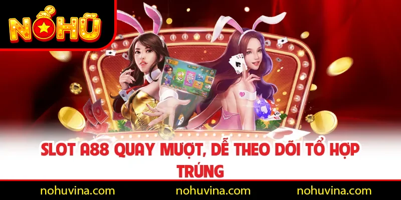 Slot A88 quay mượt, dễ theo dõi tổ hợp trúng